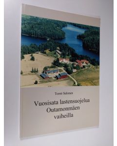 Kirjailijan Torsti Salonen käytetty kirja Vuosisata lastensuojelua Outamonmäen vaiheilla