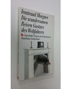 Kirjailijan Irmtraud Morgner käytetty kirja Die wundersamen Reisen Gustavs des Weltfahrers (ERINOMAINEN)