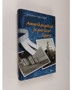 Kirjailijan Kyllikki Tukiainen käytetty kirja Amerikanpitsiä ja parsitut liperit (ERINOMAINEN)
