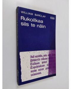 Kirjailijan William Barclay käytetty kirja Rukoilkaa siis te näin : Johdatusta Herran rukoukseen