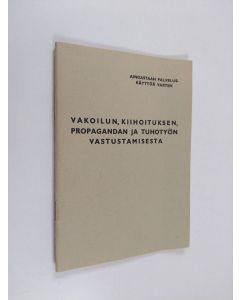 käytetty teos Vakoilun, kiihoituksen, propagandan ja tuhotyön vastustamisesta