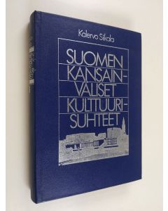 Kirjailijan Kalervo Siikala käytetty kirja Suomen kansainväliset kulttuurisuhteet
