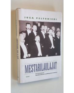 Kirjailijan Jusa Peltoniemi uusi kirja Mestarilaulajat : revyyromaani : sosialisoiminen ja jälkipainos kielletty (UUDENVEROINEN)