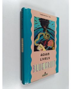 Kirjailijan Adam Lively käytetty kirja Blue Fruit