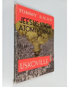 Kirjailijan Tommy Hicks käytetty kirja Jeesus-nimen atomivoima uskoville