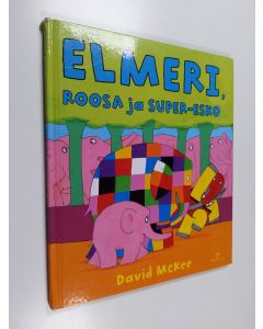 Kirjailijan David McKee käytetty kirja Elmeri, Roosa ja Super-Esko
