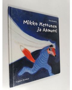 Kirjailijan Petra Heikkilä käytetty kirja Mikko Kettunen ja Ahmatti