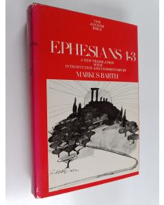 Kirjailijan Markus Barth käytetty kirja Ephesians : introduction, translation, and commentary on chapters 1-3