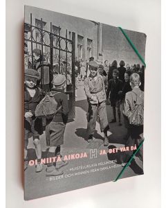 käytetty teos Oi niitä aikoja : muistelukuvia Helsingistä