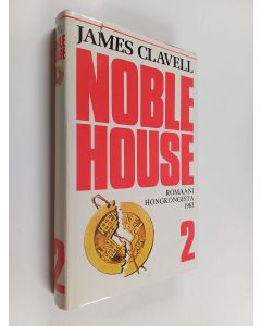 Kirjailijan James Clavell käytetty kirja Noble House 2 : romaani Hongkongista 1963