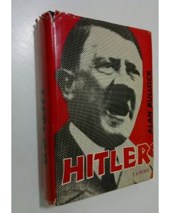 Kirjailijan Alan Bullock käytetty kirja Hitler : tyrannin nousu ja kukistuminen