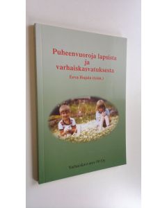 Kirjailijan Eeva Hujala käytetty kirja Puheenvuoroja lapsista ja varhaiskasvatuksesta (ERINOMAINEN)