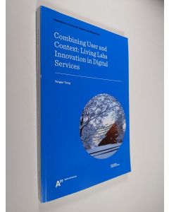 Kirjailijan Tingan Tang käytetty kirja Combining User and Context: Living Labs Innovation in Digital Services