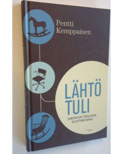 Kirjailijan Pentti Kemppainen käytetty kirja Lähtö tuli : saneeratun työhaluisen selviytymistarina (UUDENVEROINEN)