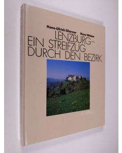 Kirjailijan Hans Weber & Hans-Ulrich Glarner käytetty kirja Lenzburg - ein Streifzug durch den Bezirk