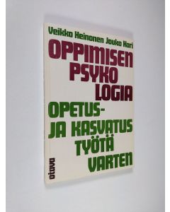 Kirjailijan Veikko Heinonen käytetty kirja Oppimisen psykologia opetus- ja kasvatustyötä varten (ERINOMAINEN)