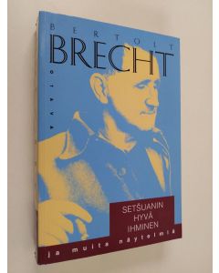 Kirjailijan Bertolt Brecht käytetty kirja Setsuanin hyvä ihminen ja muita näytelmiä