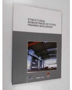 Tekijän Steel Construction Institute  & Andrew G. J. Way käytetty kirja Structural Robustness of Steel Framed Buildings - In Accordance with Eurocodes and UK National Annexes