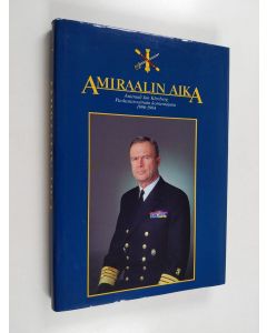 Kirjailijan Jan Klenberg käytetty kirja Amiraalin aika : amiraali Jan Klenberg puolustusvoimain komentajana 1990-1994