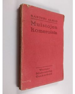 Kirjailijan Santeri Alkio käytetty kirja Muistojen komeroista : aika- ja luonnekuvia