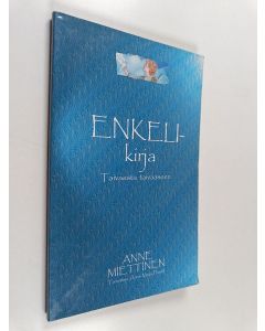 Kirjailijan Anne Miettinen käytetty kirja Enkelikirja : taivaasta taivaaseen