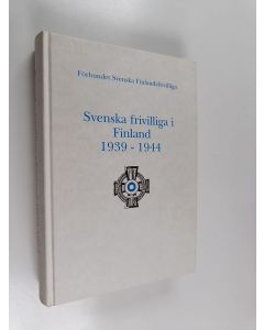 käytetty kirja Svenska frivilliga i Finland 1939-1944 : Förbundet svenska Finlandsfrivilliga