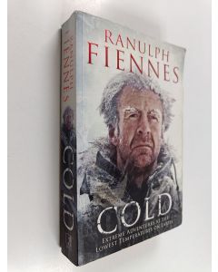 Kirjailijan Ranulph Fiennes käytetty kirja Cold : Extreme Adventures at the Lowest Temperatures on Earth