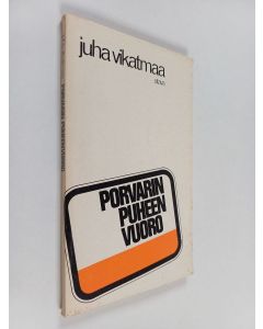 Kirjailijan Juha Vikatmaa käytetty kirja Porvarin puheenvuoro