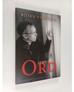 Kirjailijan Björn Vikström käytetty kirja Mer än ord : trovärdig efterföljelse i en kyrka på väg