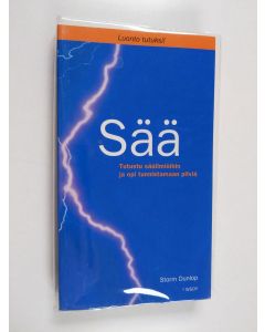 Kirjailijan Storm Dunlop käytetty kirja Sää : tutustu sääilmiöihin ja opi tunnistamaan pilviä