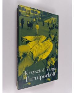 Kirjailijan Krzysztof Varga käytetty kirja Turulpörkölt