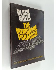 Kirjailijan Kip S. Thorne käytetty kirja Black holes : the membrane paradigm