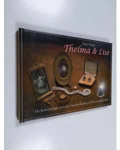 Kirjailijan Håkan Mattlin käytetty kirja Thelma och Lise : de konstnärliga systrarna Standertskjöld på Villa Elfvik och deras fond