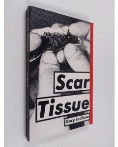 Kirjailijan Gary Indiana käytetty kirja Scar Tissue and Other Stories
