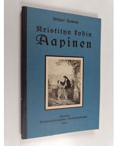 Kirjailijan Wäinö Hawas käytetty kirja Kristityn kodin aapinen (näköispainos)