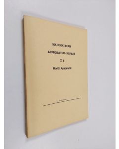 Kirjailijan Martti Apajalahti käytetty kirja Matematiikan approbatur-kurssi 1 b