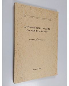Kirjailijan Riitta-Liisa Takkunen käytetty kirja Anthropometric Studies on Finnish Children