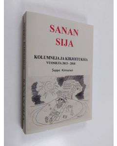 Kirjailijan Seppo Kinnunen käytetty kirja Sanan sija - Kolumneja ja kirjoituksia vuosilta 2013-2018