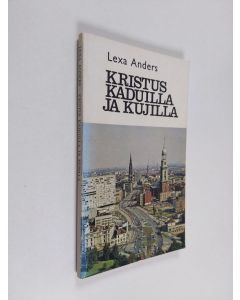 Kirjailijan Lexa Anders käytetty kirja Kristus kaduilla ja kujilla