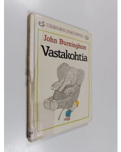 Kirjailijan John Burningham käytetty kirja Vastakohtia
