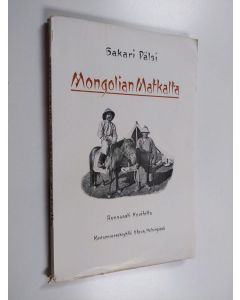 Kirjailijan Sakari Pälsi käytetty kirja Mongolian matkalta