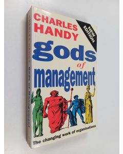 Kirjailijan Charles B. Handy käytetty kirja Gods of Management - The Changing Work of Organisations