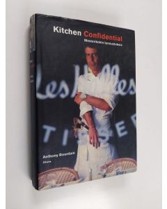 Kirjailijan Anthony Bourdain käytetty kirja Kitchen confidential : mestarikokin tunnustuksia