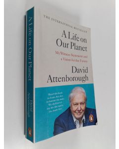 Kirjailijan David Attenborough käytetty kirja A life on our planet : my witness statement and a vision for the future - My witness statement and a vision for the future