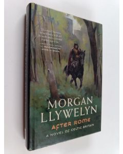 Kirjailijan Morgan Llywelyn käytetty kirja After Rome : a novel of Celtic Britain - Novel of Celtic Britain