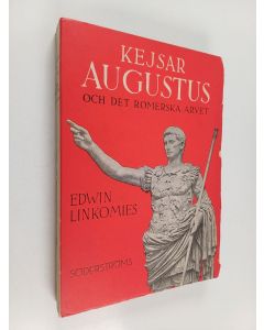 Kirjailijan Edwin Linkomies käytetty kirja Kejsar Augustus och arvet från Rom - Kejsar Augustus och det romerska arvet