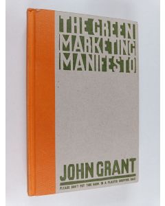 Kirjailijan John Grant käytetty kirja The green marketing manifesto