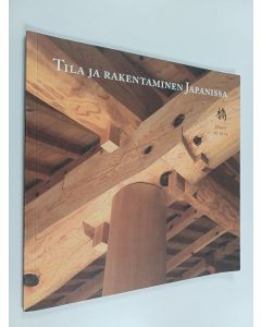 Kirjailijan Ronny Rönnqvist & Kaisa Broner-Bauer ym. käytetty kirja Tila ja rakentaminen Japanissa