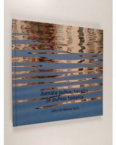Kirjailijan Helena Varis & Unto Varis käytetty kirja Jumala puhuu tavalla tai toisella