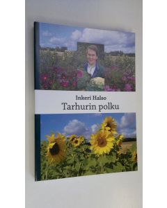 Kirjailijan Inkeri Halso käytetty kirja Tarhurin polku : kuvia elämäni polulta päiväkirjojen ja muistiinpanojen pohjalta